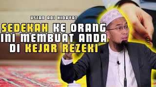 SEDEKAH KE ORANG INI MEMBUAT ANDA DI KEJAR REZEKI - USTADZ ADI HIDAYAT