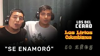 Video thumbnail of "Los Lirios Colombianos ft Los Del Cerro "Se Enamoró""