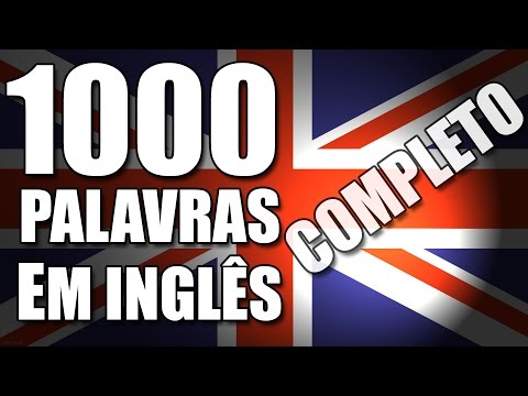 1000 palavras em Inglês mais usadas (Completo) com pronúncia nativo tradução em português