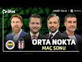 Fenerbahçe 1 2 Beşiktaş Orta Nokta