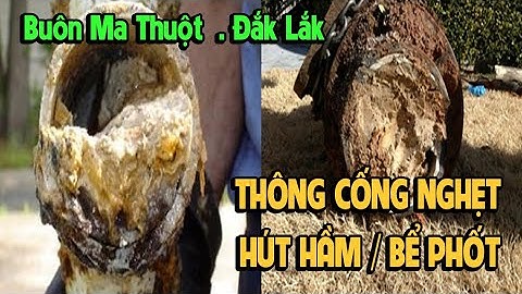 Thông tắc cống và hút hầm cầu uy tín nhất tại Buôn Mê Thuột - Đắk Lắk - 0964719719