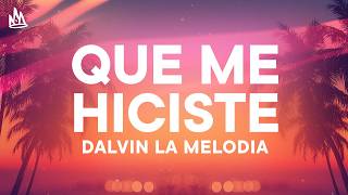 Dalvin La Melodia - Que Fue Lo Que Me Hiciste [Letra]