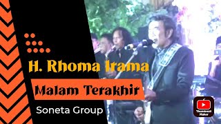 RHOMA IRAMA \u0026 SONETA GROUP - MALAM TERAKHIR // LIVE SHOW KOTA LUBUKLINGGAU