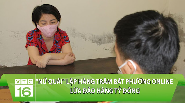 "Nữ quái" lập hàng trăm bát phường online lừa đảo hàng tỷ đồng | VTC16