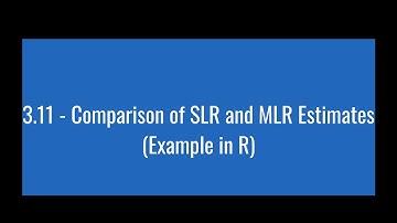 3.11 - Comparison of SLR and MLR Estimates (Example in R)