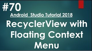 ⁣Android tutorial (2018) - 70 - RecyclerView with Floating Context Menu