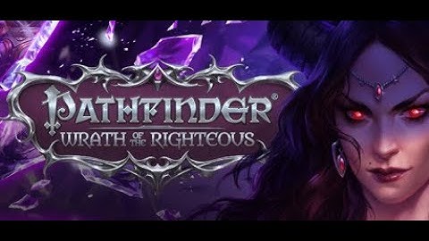Pathfinder Wrath of the Righteous FULL PLAYTHROUGH PART 1