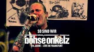 Böhse Onkelz - So sind wir (20 Jahre live in Frankfurt)