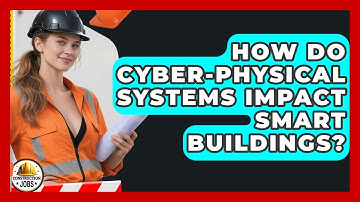 How Do Cyber-physical Systems Impact Smart Buildings? - Construction Jobs