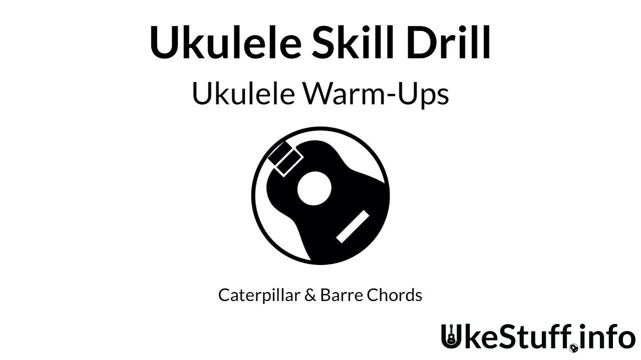 Ukulele Skill Drill: Ukulele Warm-Ups
