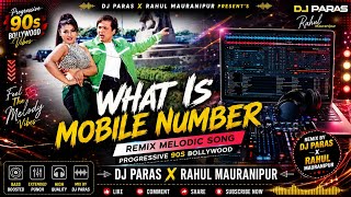 🥵 What Is Mobile Number – Remix 🤯🎶 DJ Paras x Rahul Mauranipur💥Melodic Progressive | 90s Bollywood 💥