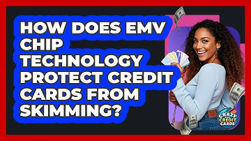 How Does EMV Chip Technology Protect Credit Cards From Skimming? - Crazy About Credit Cards