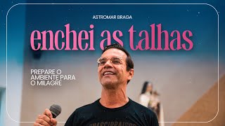 Enchei as talhas, prepare o Ambiente para o milagre | Astromar Braga