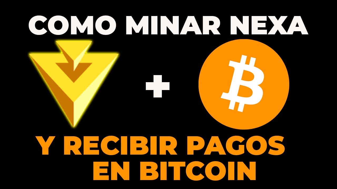 MINAR NEXA RECIBIR PAGOS EN BITCOIN