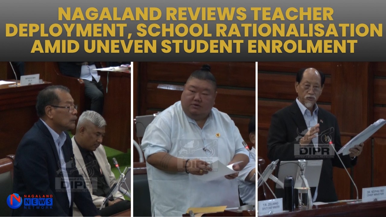 NAGALAND REVIEWS TEACHER DEPLOYMENT, SCHOOL RATIONALISATION AMID UNEVEN STUDENT ENROLMENT