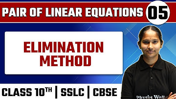 PAIR OF LINEAR EQUATIONS - 05 | Elimination Method | Maths | Class 10th / SSLC / CBSE