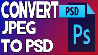 How To Convert Jpeg To Psd. Convert Jpeg To Psd.