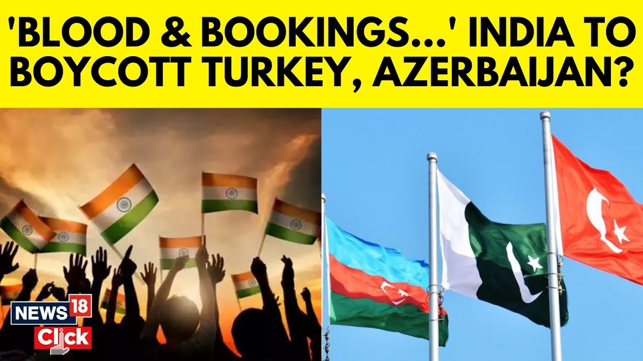 Avoid Turkey, Azerbaijan For Backing Pakistan: Travel Firms Tell Indians | India Pakistan War | N18G