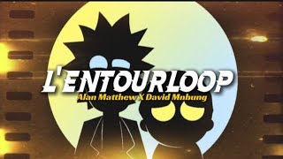 L'ENTOURLOOP (Alan Matthew X David Mnbung) - MDR 