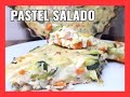 PASTEL SALADO (FACIL, RAPIDO Y ECONÓMICO)