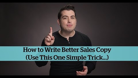 How to Write Better Sales Copy (Use This One Tip)