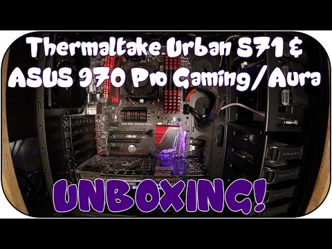 Thermaltake Urban S71 Chassis & ASUS 970 Pro Gaming/Aura Motherboard Unboxing and Build VLOG!