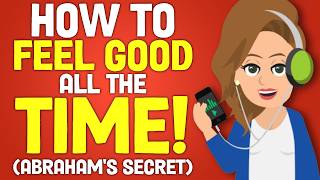 Abraham's Secret To Feeling Good No Matter What! ✨ Abraham Hicks 2026