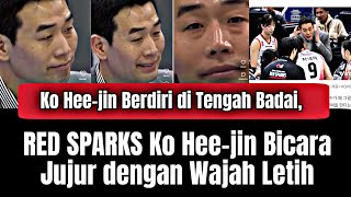 V-League Menjadi Terlalu Berat RED SPARKS Ko Hee-jin Bicara dengan Hati Terluka