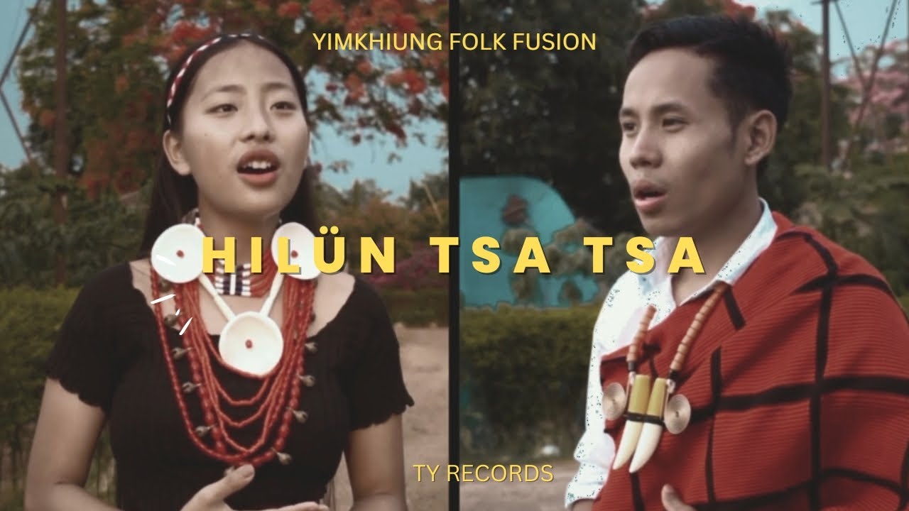 HILÜN TSA TSA - Yakshi Yimkhiung-Wungyinla Yimkhiung
