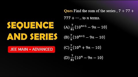 Find the sum of the series , 7+77+777+….. to 𝑛 terms.
