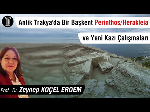 #111 Prof. Dr. Zeynep Koçel Erdem - Antik Trakya'da Bir Başkent Perinthos/Herakleia ve Yeni Kazılar