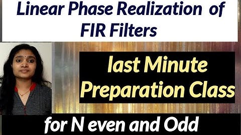 Linear phase realization of FIR filters| for N even and odd| Digital Signal Processing ( DSP)