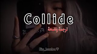 اغنية تيكتوك مشهورة collide _justine skye ||sub arabic lyrics  (مترجمة ♡)