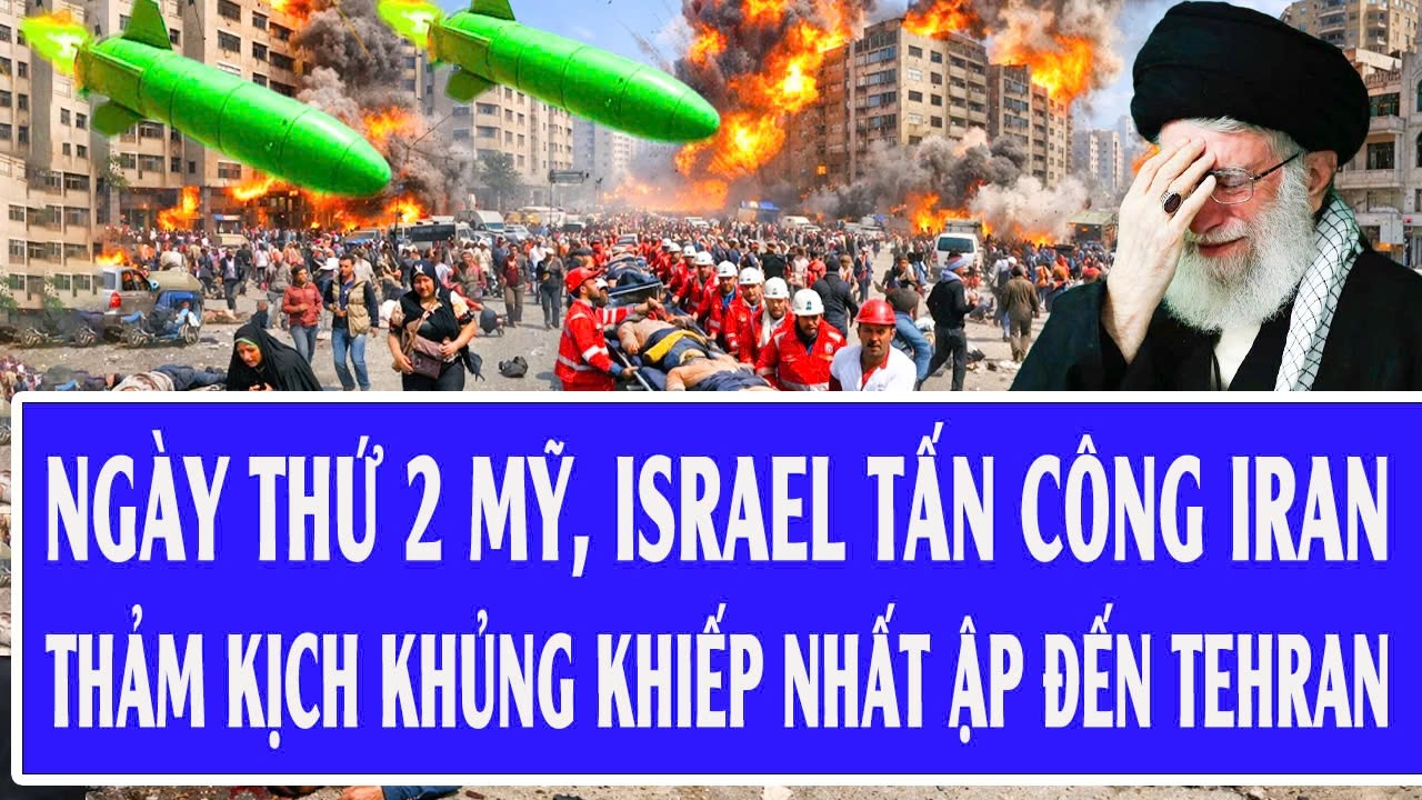 Trực tiếp ngày thứ 2 Mỹ, Israel tấn công Iran: Thảm kịch khủng khiếp nhất ập đến Tehran