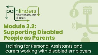 Module 3.2: Supporting Disabled People as Parents  PA Training Programme