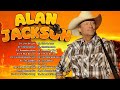 Alan Jackson Greatest Hits -  Best Of Alan Jackson -  Classic Country