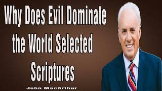 Why Does Evil Dominate the World Selected Scriptures