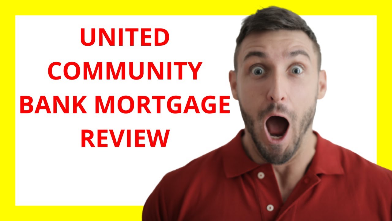 🔥 United Community Bank Mortgage Review: A Reliable Option for Homebuyers