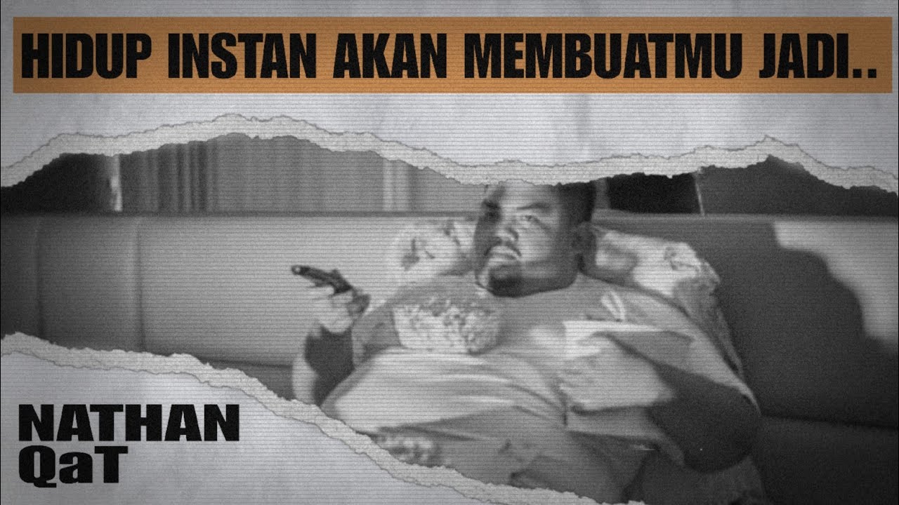 Dampak Hidup Serba Instan | Nathan QaT