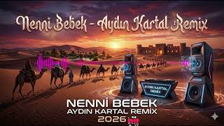 Nenni̇ Bebek - Aydin Kartal Remi̇x 2026