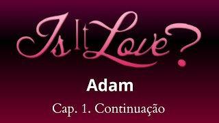 Is it Love? (Adam - choose love) CAP. 1 Continuação screenshot 5