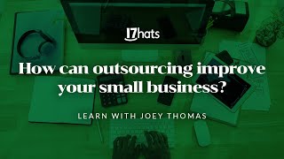 How can outsourcing improve your small business