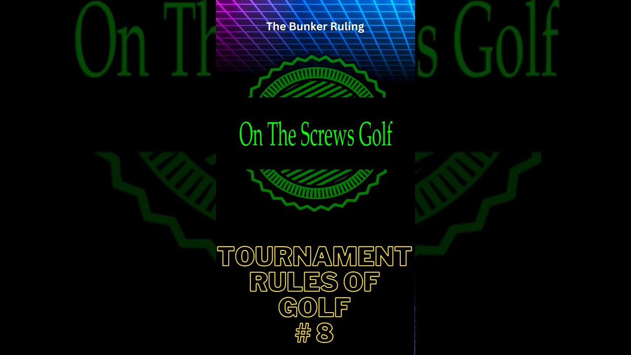 TOURNAMENT : Rules Of Golf # 8     
