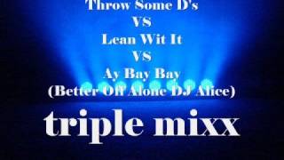 Throw Some Ds Vs Lean Wit It Vs Ay Bay Bay