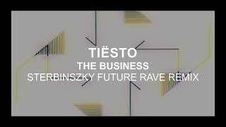 Tiësto - The Business (Sterbinszky Future Rave Remix)