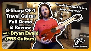 G-Sharp OF-1 Travel Guitar Review by Bryan Ewald | Compact Size, Full-Scale Sound | G-Sharp Guitars
