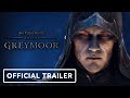 The Elder Scrolls Online: Greymoor - Official Cinematic Trailer