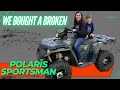 Are We In Over Our Heads on This One?? Buying a Broken Polaris Sportsman 450