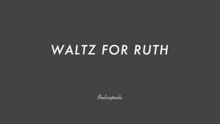 WALTZ FOR RUTH chord progression - Backing Track