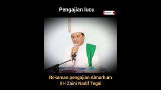 Tausiyah Lucu Almarhum KH Drs Ahmad Zaini Nadhif Tegal.